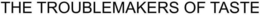 THE TROUBLEMAKERS OF TASTE trademark