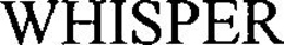 WHISPER trademark