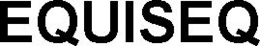 EQUISEQ trademark