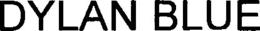 DYLAN BLUE trademark