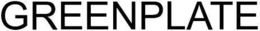 GREENPLATE trademark