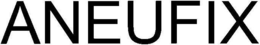 ANEUFIX trademark