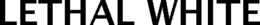 LETHAL WHITE trademark