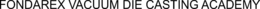 FONDAREX VACUUM DIE CASTING ACADEMY trademark