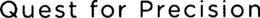 QUEST FOR PRECISION trademark