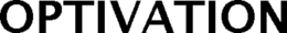 OPTIVATION trademark