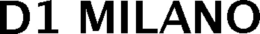 D1 MILANO trademark