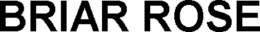 BRIAR ROSE trademark