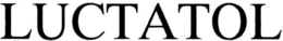 LUCTATOL trademark