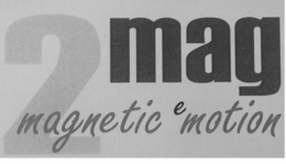 2MAG MAGNETIC E MOTION trademark