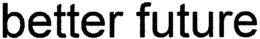 BETTER FUTURE trademark