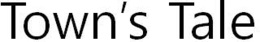 TOWN'S TALE trademark