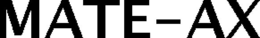 MATE-AX trademark