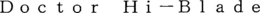 DOCTOR HI-BLADE trademark