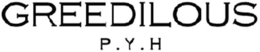 GREEDILOUS P.Y.H trademark