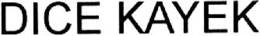 DICE KAYEK trademark