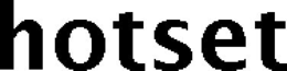 HOTSET trademark