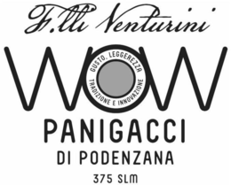 F.LLI VENTURINI, WOW GUSTO LEGGEREZZA, TRADIZIONE E INNOVAZIONE PANIGACCI DI PODENZANA 375 SLM trademark