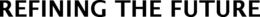 REFINING THE FUTURE trademark