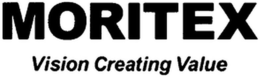 MORITEX VISION CREATING VALUE trademark