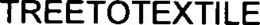 TREETOTEXTILE trademark