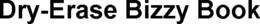 DRY-ERASE BIZZY BOOK trademark