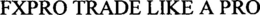 FXPRO TRADE LIKE A PRO trademark