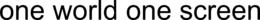 ONE WORLD ONE SCREEN trademark