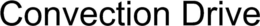 CONVECTION DRIVE trademark