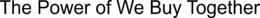 THE POWER OF WE BUY TOGETHER trademark