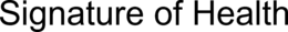 SIGNATURE OF HEALTH trademark