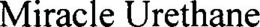 MIRACLE URETHANE trademark