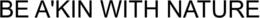 BE A'KIN WITH NATURE trademark