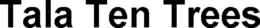TALA TEN TREES trademark