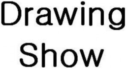 DRAWING SHOW trademark