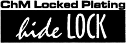 CHM LOCKED PLATING HIDE LOCK trademark