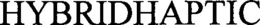 HYBRIDHAPTIC trademark
