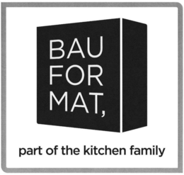 BAUFORMAT, PART OF THE KITCHEN FAMILY trademark