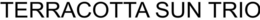 TERRACOTTA SUN TRIO trademark