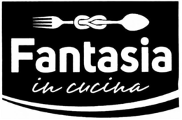 FANTASIA IN CUCINA trademark