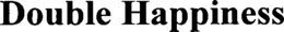 DOUBLE HAPPINESS trademark