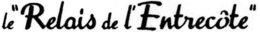 LE "RELAIS DE L'ENTRECÔTE" trademark