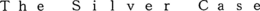THE SILVER CASE trademark