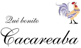 QUÉ BONITO CACAREABA trademark