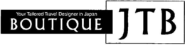 YOUR TAILORED TRAVEL DESIGNER IN JAPAN BOUTIQUE JTB trademark