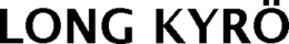 LONG KYRÖ trademark