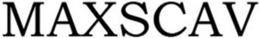 MAXSCAV trademark