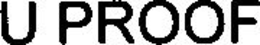 U PROOF trademark