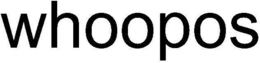 WHOOPOS trademark