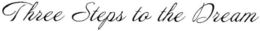 THREE STEPS TO THE DREAM trademark